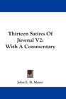Thirteen Satires Of Juvenal V2 With A Commentary