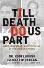 'Till Death Do Us Part: Love, Marriage, and the Mind of the Killer Spouse