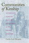 Communities of Kinship Antebellum Families and the Settlement of the Cotton Frontier