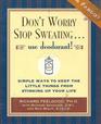 Don't Worry Stop Sweating Use Deodorant