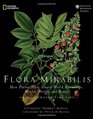 Flora Mirabilis How Plants Have Shaped World Knowledge Health Wealth and Beauty