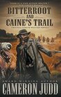 Bitterroot and Caine's Trail Two FullLength Western Novels
