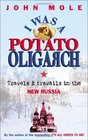 I Was a Potato Oligarch Travels and Travails in the New Russia