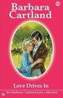 Love Drives in (The Barbara Cartland Pink Collection)