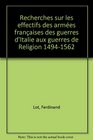Recherches sur les effectifs des armes franaises Des guerres d'Italie aux guerres de religion 14941562