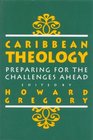 Caribbean Theology Preparing For The Challenges Ahead