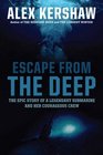 Escape from the Deep A Legendary Submarine and Her Courageous Crew