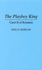 The Playboy King  Carol II of Romania