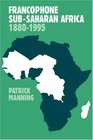 Francophone SubSaharan Africa 18801995
