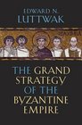 The Grand Strategy of the Byzantine Empire