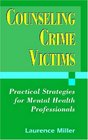Counseling Crime Victims: Practical Strategies for Mental Health Professionals