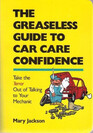 The greaseless guide to car care confidence Take the terror out of talking to your mechanic