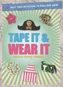 Tape It  Wear It 60 DuctTape Activities to Make and Wear