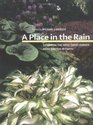 A Place in the Rain: Designing the West Coast Garden: Advice from Over 40 Experts