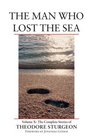 The Man Who Lost the Sea  Volume X The Complete Stories of Theodore Sturgeon