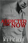 Addicted for Now: Addicted, Book 2