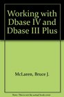 Working With dBASE IV and dBASE III Plus