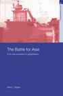 The Battle for Asia From Decolonization to Globalization