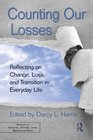Counting Our Losses: Reflecting on Change, Loss, and Transition in Everyday Life (Series in Death, Dying and Bereavement)