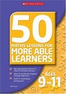 50 Maths Lessons for More Able Learners Ages 911