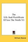 The Life And Pontificate Of Leo The Tenth V2