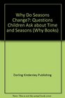 Why Do Seasons Change: Questions Children Ask About Time and Seasons (Why Books)