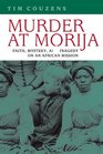 Murder at Morija Faith Mystery And Tragedy on an African Mission