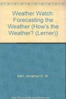 Weather Watch Forecasting the Weather