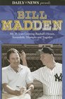 Bill Madden My 25 Years Covering Baseball's Heroes Scoundrels Triumphs and Tragedies
