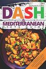 DASH & Mediterranean Diets Guide: Including 14-Day Meal Plan with 135 Healthy and Awesome Recipes to Lose Weight, Prevent Diabetes and Hypertension