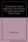 Challenge to Imperial Hegemony The Life of a Great Indian Patriot Udham Singh