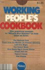 Working Peoples Cookbook: The Practical Answer to What's For Dinner in Less Than an Hour