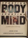 Sporting Body Sporting Mind An Athlete's Guide to Mental Training