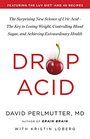 Drop Acid: The Surprising New Science of Uric Acid?The Key to Losing Weight, Controlling Blood Sugar, and Achieving Extraordinary Health