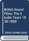 British Sound Films The Studio Years 19281959