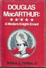 Douglas MacArthur a modern knighterrant