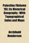 Palestine  Its Historical Geography With Topographical Index and Maps