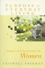 Purpose For Everyday Livingwomen Finding God In Your Everyday Life