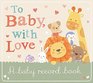 To Baby With Love A Baby Record Book