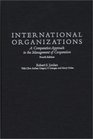 International Organizations A Comparative Approach to the Management of Cooperationbr Fourth Edition