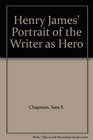 Henry James' Portrait of the Writer as Hero