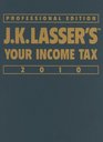 JK Lasser's Your Income Tax Professional Edition 2010
