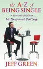 The AZ of Being Single A Survival Guide to Mating and Dating