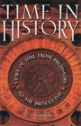 Time in History Views of Time from Prehistory to the Present Day