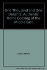 One Thousand and One Delights Authentic Home Cooking of the Middle East