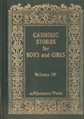 Catholic Stories for Boys and Girls, Vol. 4