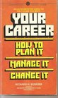 Your Career How to Plan It Manage It Change It