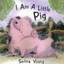 I Am a Little Pig