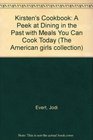 Kirsten's Cookbook  A Peek at Dining in the Past With Meals You Can Cook Today