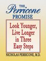 The Perricone Promise Look Younger Live Longer In Three Easy Steps
